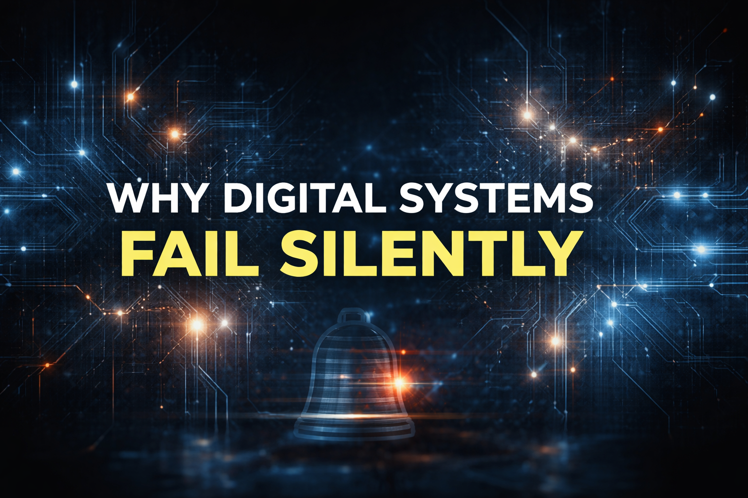 Why Digital Systems Fail Silently — Architecture Doctrine